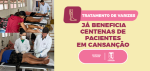 Tratamento de varizes já beneficia centenas de pacientes em Cansanção